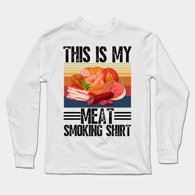 This is my meat smoking shirt Long Sleeve T-Shirt by JustBeSatisfied